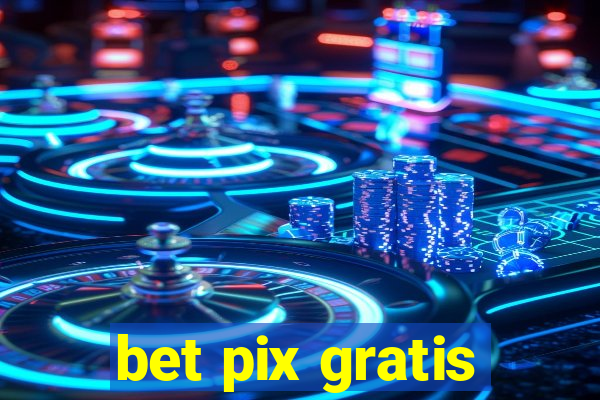 bet pix gratis